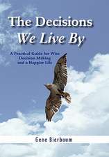 Bierbaum, G: Decisions We Live By