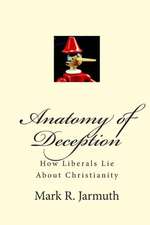 Anatomy of Deception: How Liberals Lie about Christianity