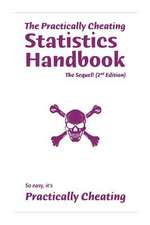 The Practically Cheating Statistics Handbook, the Sequel! (2nd Edition)