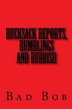 Rucksack Reports, Rumblings, and Rubbish