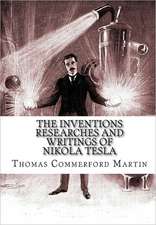 The Inventions Researches and Writings of Nikola Tesla