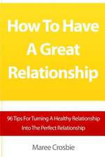 How to Have a Great Relationship