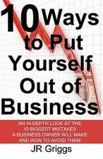 10 Ways to Put Yourself Out of Business