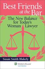 Best Friends at the Bar: The New Balance for Today's Woman Lawyer