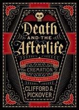 Death and the Afterlife: A Chronological Journey, from Cremation to Quantum Resurrection