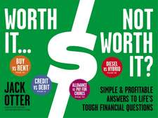 Worth It ... Not Worth It?: Simple & Profitable Answers to Life's Tough Financial Questions