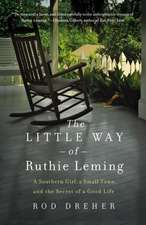 The Little Way of Ruthie Leming: A Southern Girl, a Small Town, and the Secret of a Good Life