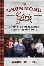 The Drummond Girls: A Story of Fierce Friendship Beyond Time and Chance