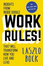 Work Rules!: Insights from Inside Google That Will Transform How You Live and Lead