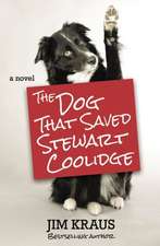 The Dog That Saved Stewart Coolidge: A Novel