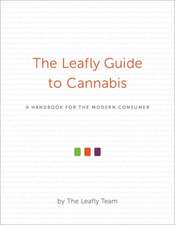 The Leafly Guide to Cannabis: A Handbook for the Modern Consumer