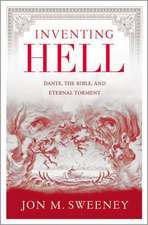 Inventing Hell: Dante, the Bible and Eternal Torment