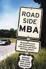 Roadside MBA: Back Road Lessons for Entrepreneurs, Executives and Small Business Owners