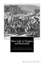 Slave Life in Virginia and Kentucky;