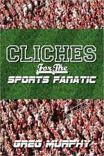 Cliches for the Sports Fanatic