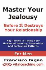 Master Your Jealousy Before It Destroys Your Relationship - For Men