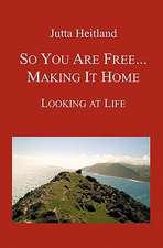 So You Are Free ... Making It Home