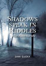 Gjoka, S: Shadows Speak in Riddles