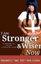 I Am Stronger & Wiser Now