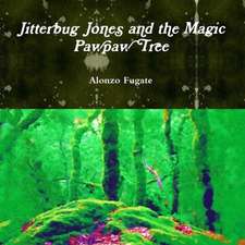 Jitterbug Jones and the Magic Pawpaw Tree