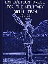 Exhibition Drill for the Military Drill Team, Vol. II