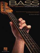 Bass Fretboard Workbook: Essential Music Principles and Concepts for Fretboard Mastery