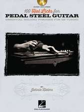 100 Hot Licks for Pedal Steel Guitar - Essential Soloing Phrases for E9 Tuning (Book/Online Audio)