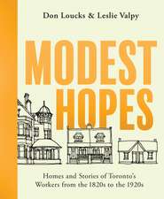 Modest Hopes: Homes and Stories of Toronto's Workers from the 1820s to the 1920s