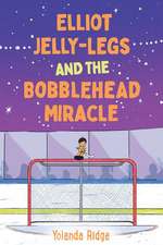 Elliot Jelly-Legs and the Bobblehead Miracle