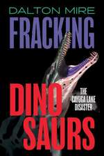 Mire, D: FRACKING DINOSAURS