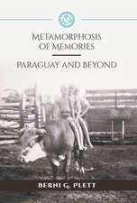 Metamorphosis of Memories - Paraguay and Beyond