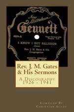 REV. J. M. Gates & His Sermons a Discography 1926 - 1941