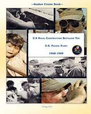 Seabee Cruise Book U.S Naval Construction Battalion Ten U.S. Pacific Fleet 1968-1969