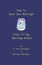 How to Save Your Marriage from 12 Top Marriage Killers