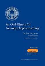 An Oral History of Neuropsychopharmacology the First Fifty Years Peer Interviews