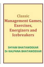 Classic Management Games, Exercises, Energizers and Icebreakers