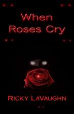 When Roses Cry