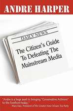 The Citizen's Guide to Defeating the Mainstream Media