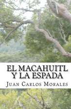 El Macahuitl y La Espada