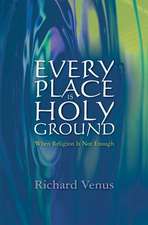 Every Place Is Holy Ground