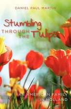 Stumbling Through the Tulips