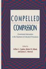 Compelled Compassion: Government Intervention in the Treatment of Critically Ill Newborns