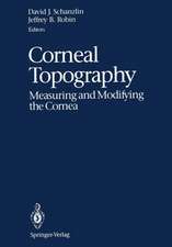 Corneal Topography: Measuring and Modifying the Cornea