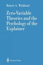 Zero-Variable Theories and the Psychology of the Explainer