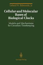 Cellular and Molecular Bases of Biological Clocks: Models and Mechanisms for Circadian Timekeeping