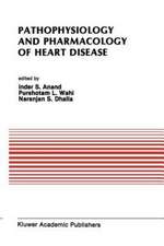 Pathophysiology and Pharmacology of Heart Disease: Proceedings of the symposium held by the Indian section of the International Society for Heart Research, Chandigarh, India, February 1988