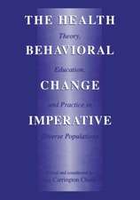 The Health Behavioral Change Imperative: Theory, Education, and Practice in Diverse Populations