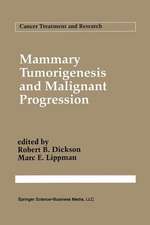 Mammary Tumorigenesis and Malignant Progression: Advances in Cellular and Molecular Biology of Breast Cancer