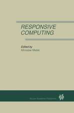 Responsive Computing: A Special Issue of REAL-TIME SYSTEMS The International Journal of Time-Critical Computing Systems Vol. 7, No.3 (1994)