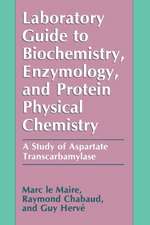 Laboratory Guide to Biochemistry, Enzymology, and Protein Physical Chemistry: A Study of Aspartate Transcarbamylase